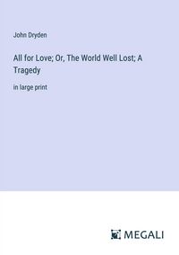 Produktbild: All for Love; Or, The World Well Lost; A Tragedy