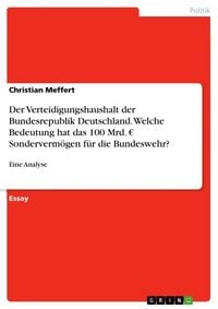 Produktbild: Der Verteidigungshaushalt der Bundesrepublik Deutschland. Welche Bedeutung hat das 100 Mrd. EUR Sonderverm&ouml;gen f&uuml;r die Bundeswehr?