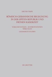 Produktbild: R&ouml;misch-germanische Begegnung in der sp&auml;ten Republik und fr&uuml;hen Kaiserzeit