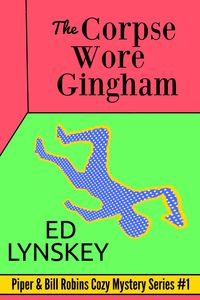 Produktbild: The Corpse Wore Gingham (Piper Robins Cozy Mystery Series, #1)