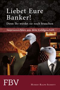 Produktbild: Liebet Eure Banker! Denn ihr werdet sie noch brauchen
