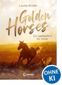 Produktbild: Golden Horses (Band 1) - Ein Seelenpferd f&uuml;r immer