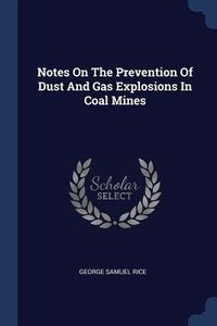 Produktbild: Notes On The Prevention Of Dust And Gas Explosions In Coal Mines