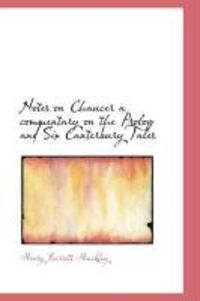 Produktbild: Notes on Chaucer a Commentary on the PROLOG and Six Canterbury Tales