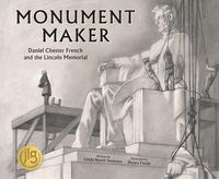Bild vom Artikel Monument Maker: Daniel Chester French and the Lincoln Memorial vom Autor Linda Booth Sweeney