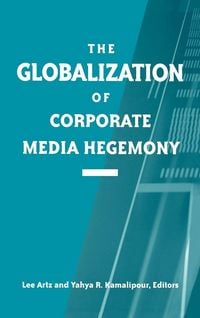 Produktbild: The Globalization of Corporate Media Hegemony