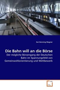 Produktbild: Wagner, K: Die Bahn will an die B&ouml;rse