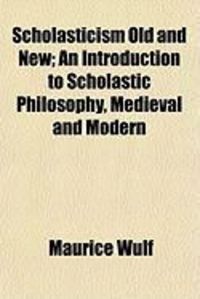 Produktbild: Scholasticism Old and New; An Introduction to Scholastic Philosophy, Medieval and Modern