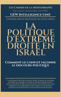 Produktbild: La politique d'extr&ecirc;me droite en Isra&euml;l: Comment le conflit fa&ccedil;onne le discours politique (Les Cahiers de la M&eacute;diterran&eacute;e)