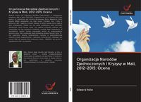 Produktbild: Organizacja Narod&oacute;w Zjednoczonych i Kryzysy w Mali, 2012-2015: Ocena