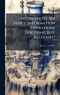 Produktbild: United States Air Force Information Operations Doctrine; Is it Relevant?