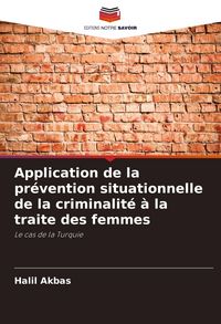 Produktbild: Application de la pr&eacute;vention situationnelle de la criminalit&eacute; &agrave; la traite des femmes
