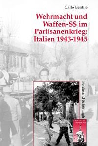 Produktbild: Wehrmacht und Waffen-SS im Partisanenkrieg: Italien 1943-1945