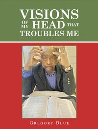 Produktbild: Visions of My Head That Troubles Me