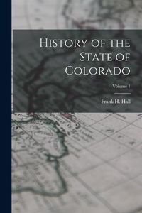 Produktbild: History of the State of Colorado; Volume 1