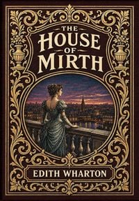 Produktbild: The House of Mirth (Golden Monarch Collector's Edition) (Case Laminate Hardcover with Jacket)
