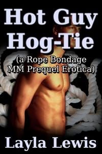 Produktbild: Hot Guy Hog-Tie (a Rope Bondage MM Prequel Erotica)
