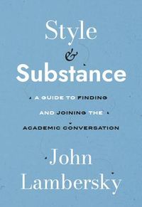 Produktbild: Style and Substance: A Guide to Finding and Joining the Academic Conversation