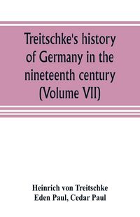 Produktbild: Treitschke's history of Germany in the nineteenth century (Volume VII)