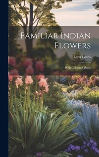 Produktbild: Familiar Indian Flowers: With Coloured Plates