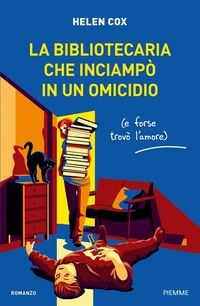 Produktbild: La bibliotecaria che inciamp&ograve; in un omicidio (e forse trov&ograve; l'amore)