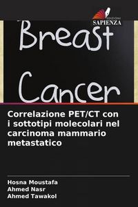 Produktbild: Correlazione PET/CT con i sottotipi molecolari nel carcinoma mammario metastatico