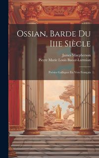 Produktbild: Ossian, Barde Du Iiie Si&egrave;cle: Po&eacute;sies Galliques En Vers Fran&ccedil;ais