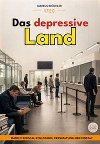 Produktbild: Das depressive Land, Band 1: Schuld, Stillstand, Verwaltung der Einfalt