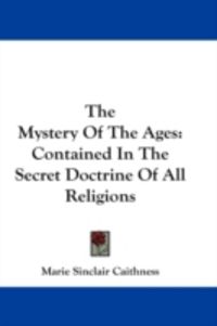 Produktbild: The Mystery of the Ages: Contained in the Secret Doctrine of All Religions