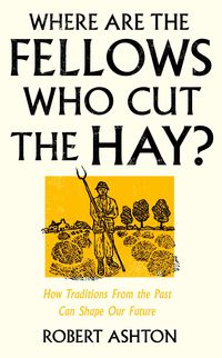 Produktbild: Ashton, R: Where Are the Fellows Who Cut the Hay?