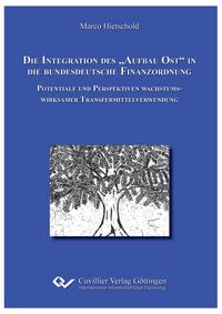 Produktbild: Die Integration des "Aufbau Ost" in die bundesdeutsche Finanzordnung. Potentiale und Perspektiven wachstumswirksamer Transfermittelverwendung