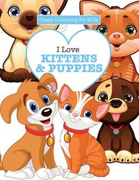 Produktbild: I Love Kittens & Puppies ( Crazy Colouring For Kids)