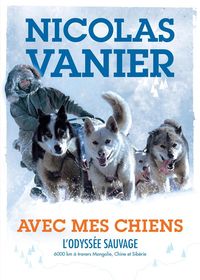 Produktbild: Avec mes chiens : l'odyssée sauvage