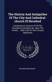 Produktbild: The History And Antiquities Of The City And Cathedral-church Of Hereford