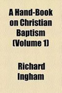 Produktbild: A Hand-Book on Christian Baptism (Volume 1)