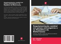 Produktbild: Regulamenta&ccedil;&atilde;o cambial em pa&iacute;ses estrangeiros e na Rep&uacute;blica da Bielorr&uacute;ssia: