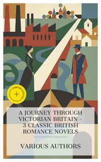 Produktbild: A Journey Through Victorian Britain - 3 Classic British Romance Novels