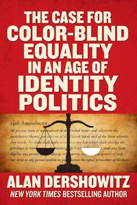 Produktbild: The Case for Color-Blind Equality in an Age of Identity Politics