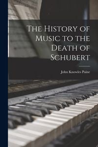 Produktbild: The History of Music to the Death of Schubert