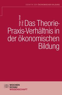 Produktbild: Das Theorie-Praxis-Verh&auml;ltnis in der &ouml;konomischen Bildung