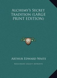 Produktbild: Alchemy's Secret Tradition (LARGE PRINT EDITION)
