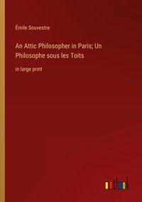 Produktbild: An Attic Philosopher in Paris; Un Philosophe sous les Toits