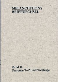 Produktbild: Melanchthons Briefwechsel / Regesten (mit Registern). Band 16: Personen T-Z und Nachträge