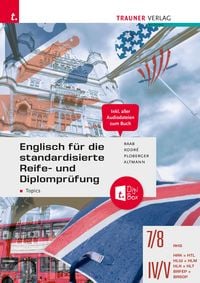 Produktbild: Englisch f&uuml;r die standardisierte Reife- und Diplompr&uuml;fung - Topics 7/8 AHS, IV-V HAK/HTL/HLW/HLM/HLK/HLT/BAFEP/BASOP + TRAUNER-DigiBox