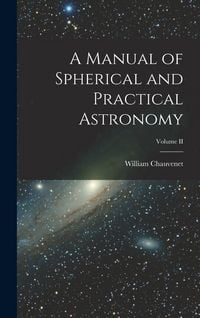 Produktbild: A Manual of Spherical and Practical Astronomy; Volume II
