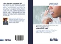 Produktbild: Palenie papieros&oacute;w i uszkodzenie DNA