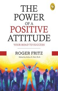 Produktbild: The Power of A Positive Attitude: Your Road To Success