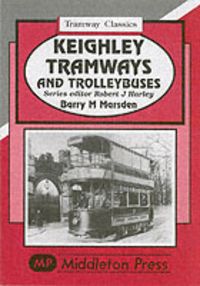Produktbild: Marsden, B: Keighley Tramways and Trolleybuses