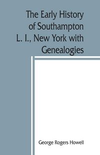 Produktbild: The early history of Southampton, L. I., New York with Genealogies.