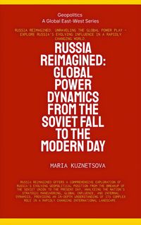 Produktbild: Russia Reimagined: Global Power Dynamics From The Soviet Fall To The Modern Day (Geopolitics)